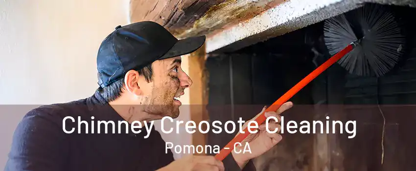Chimney Creosote Cleaning Pomona - CA