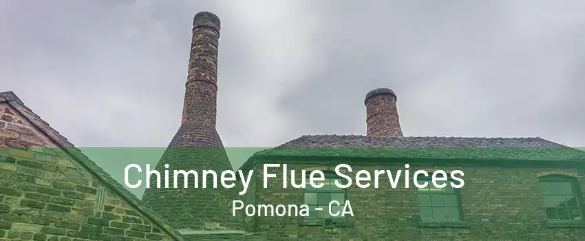Chimney Flue Services Pomona - CA