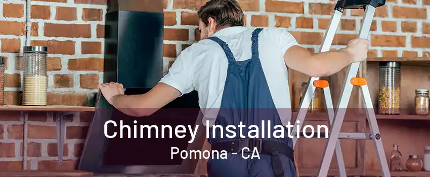 Chimney Installation Pomona - CA
