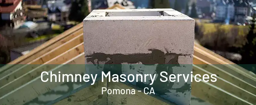 Chimney Masonry Services Pomona - CA