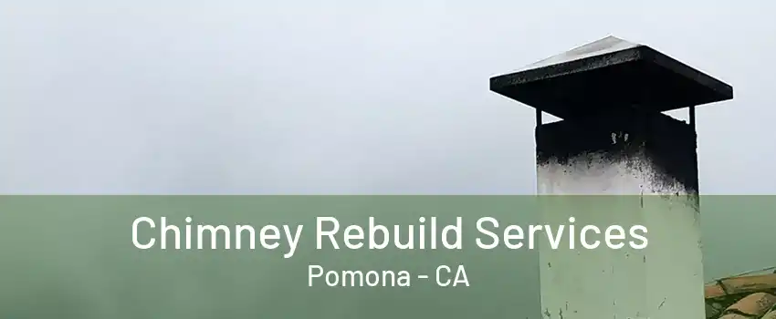 Chimney Rebuild Services Pomona - CA