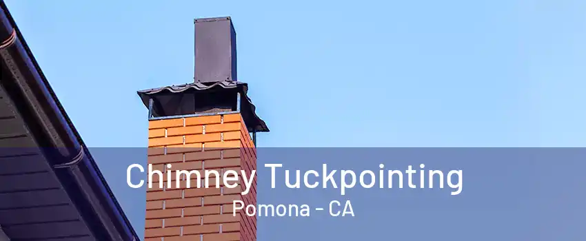 Chimney Tuckpointing Pomona - CA