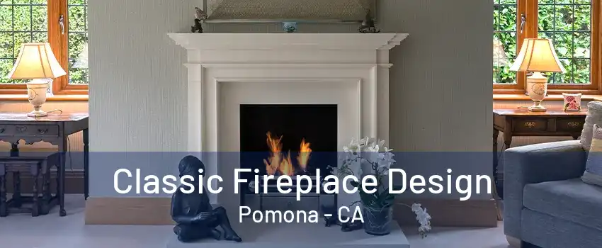 Classic Fireplace Design Pomona - CA