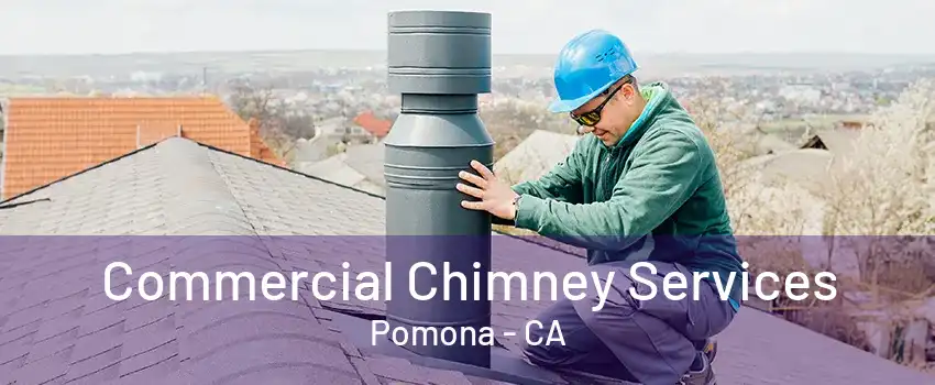 Commercial Chimney Services Pomona - CA