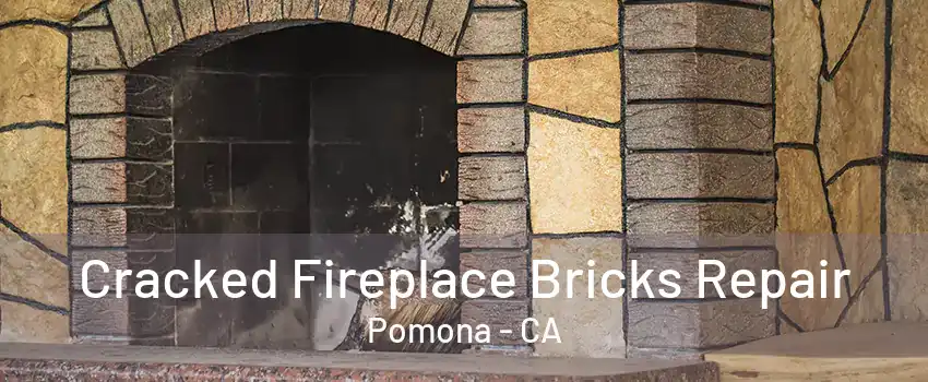 Cracked Fireplace Bricks Repair Pomona - CA