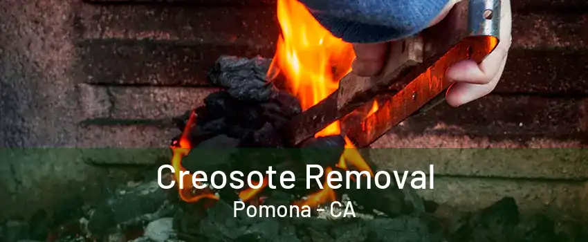 Creosote Removal Pomona - CA