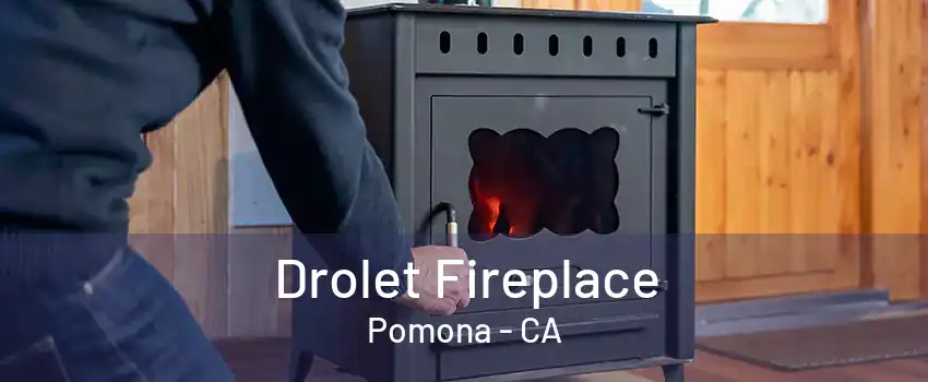 Drolet Fireplace Pomona - CA
