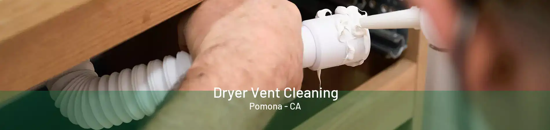 Dryer Vent Cleaning Pomona - CA