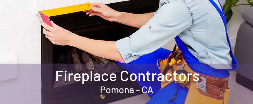 Fireplace Contractors Pomona - CA