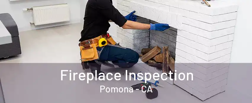 Fireplace Inspection Pomona - CA