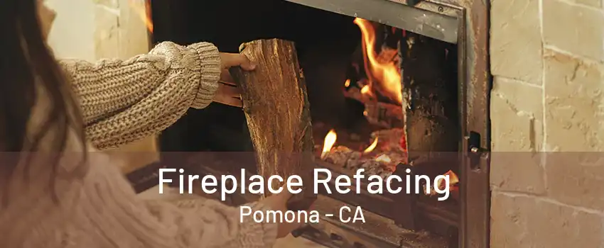 Fireplace Refacing Pomona - CA