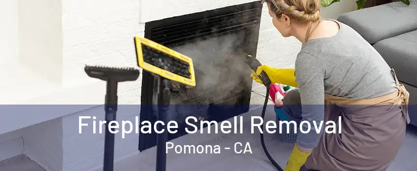 Fireplace Smell Removal Pomona - CA