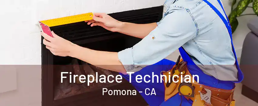 Fireplace Technician Pomona - CA
