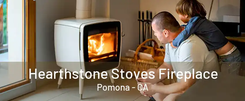 Hearthstone Stoves Fireplace Pomona - CA