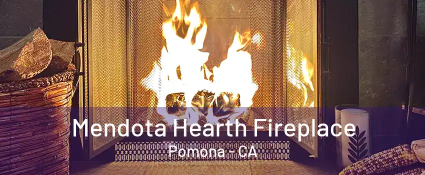Mendota Hearth Fireplace Pomona - CA