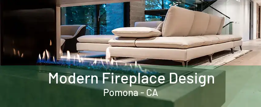 Modern Fireplace Design Pomona - CA