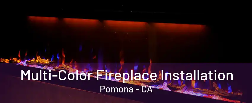 Multi-Color Fireplace Installation Pomona - CA