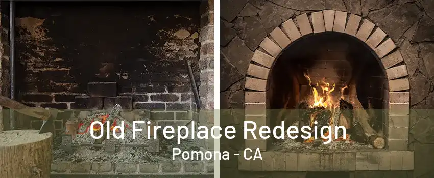 Old Fireplace Redesign Pomona - CA