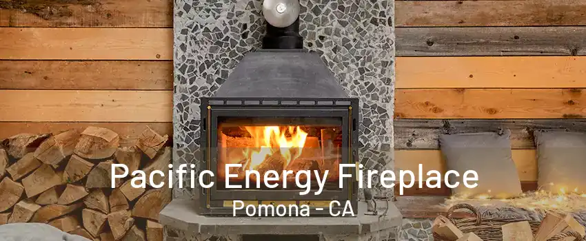 Pacific Energy Fireplace Pomona - CA
