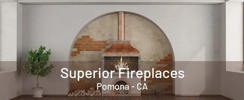 Superior Fireplaces Pomona - CA