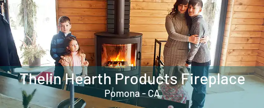 Thelin Hearth Products Fireplace Pomona - CA