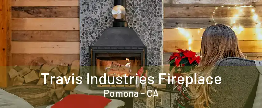 Travis Industries Fireplace Pomona - CA