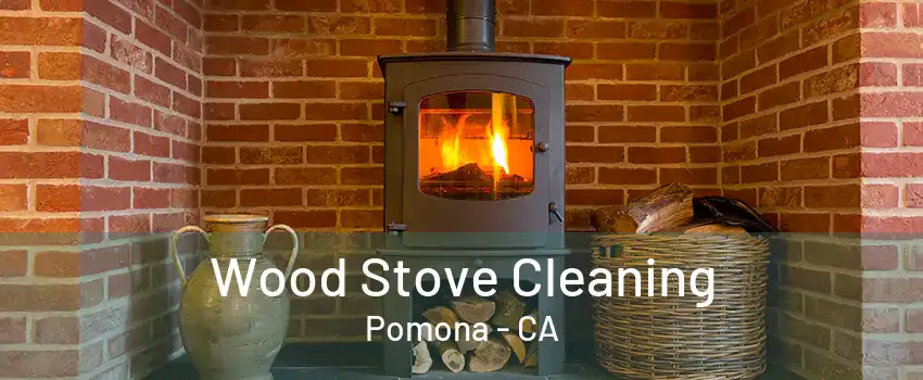 Wood Stove Cleaning Pomona - CA